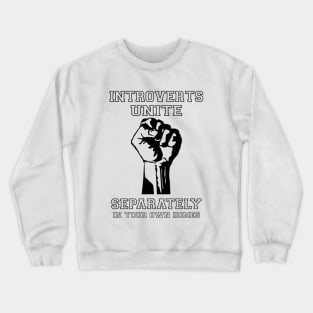 introvert, unite, separately, freedom Crewneck Sweatshirt